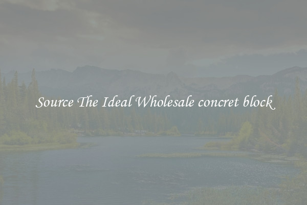 Source The Ideal Wholesale concret block