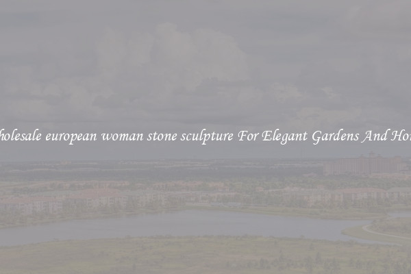Wholesale european woman stone sculpture For Elegant Gardens And Homes