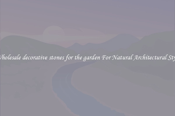 Wholesale decorative stones for the garden For Natural Architectural Style