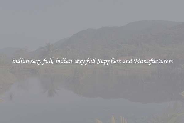 indian sexy full, indian sexy full Suppliers and Manufacturers
