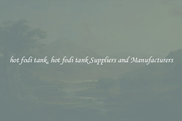hot fodi tank, hot fodi tank Suppliers and Manufacturers