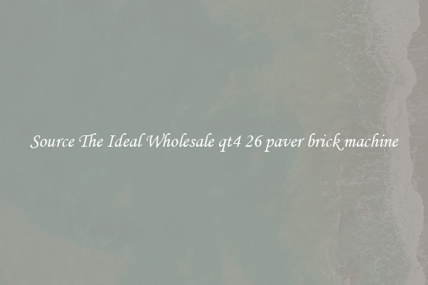 Source The Ideal Wholesale qt4 26 paver brick machine