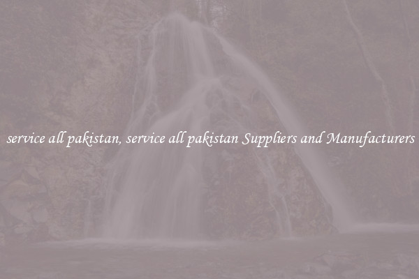 service all pakistan, service all pakistan Suppliers and Manufacturers