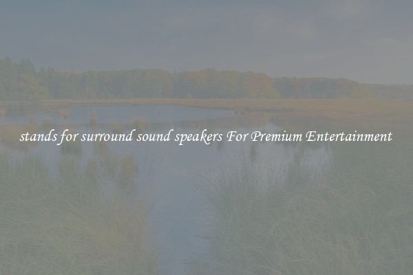 stands for surround sound speakers For Premium Entertainment 