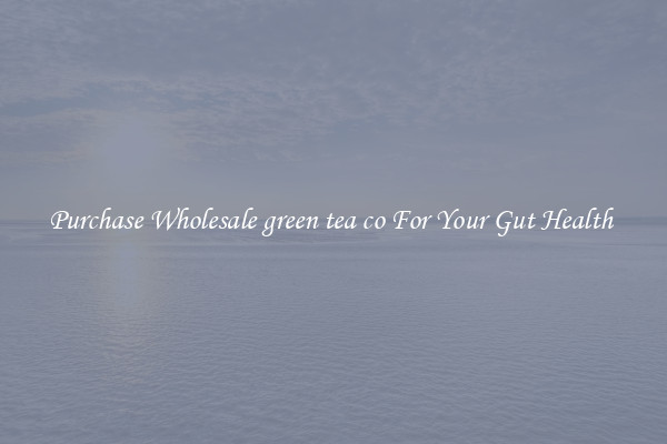 Purchase Wholesale green tea co For Your Gut Health 