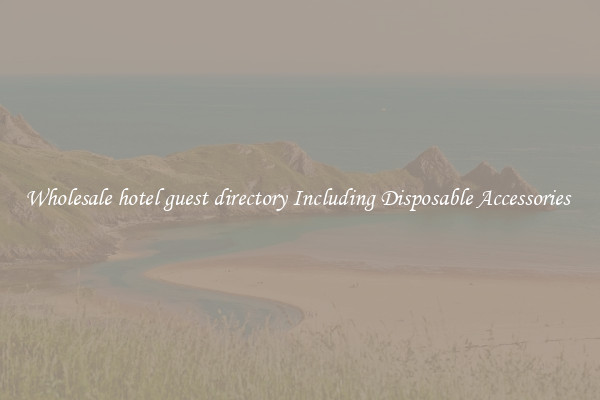 Wholesale hotel guest directory Including Disposable Accessories 
