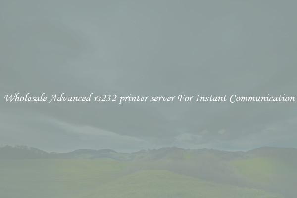Wholesale Advanced rs232 printer server For Instant Communication
