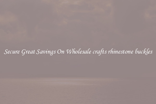 Secure Great Savings On Wholesale crafts rhinestone buckles