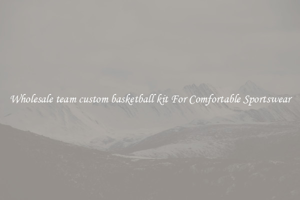 Wholesale team custom basketball kit For Comfortable Sportswear