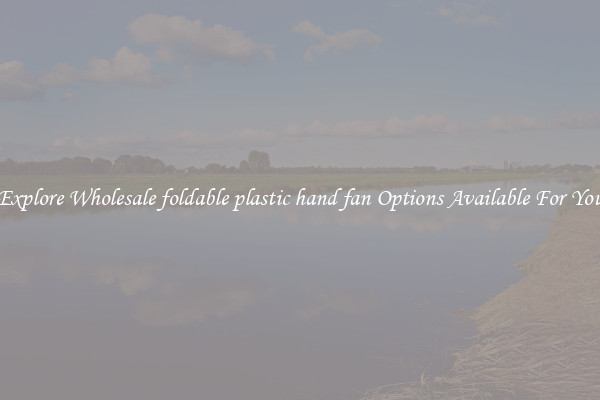 Explore Wholesale foldable plastic hand fan Options Available For You