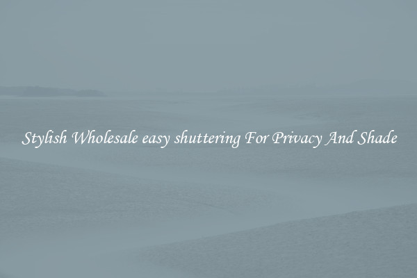 Stylish Wholesale easy shuttering For Privacy And Shade