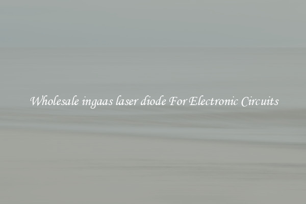 Wholesale ingaas laser diode For Electronic Circuits