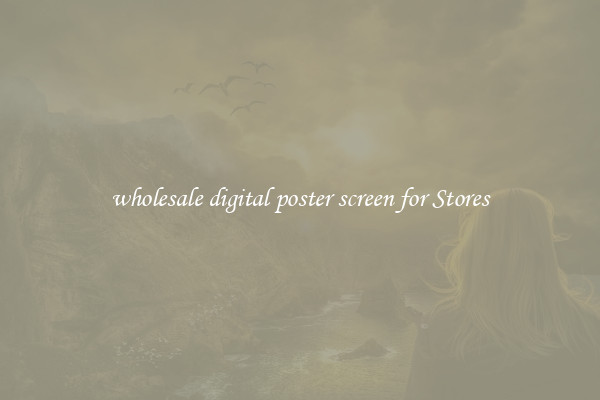 wholesale digital poster screen for Stores