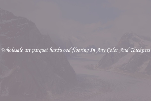 Wholesale art parquet hardwood flooring In Any Color And Thickness