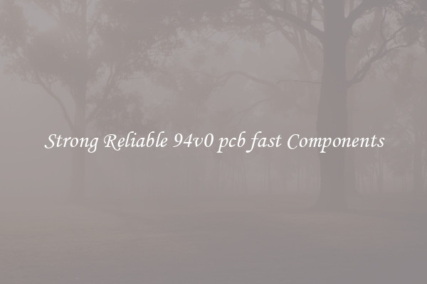 Strong Reliable 94v0 pcb fast Components