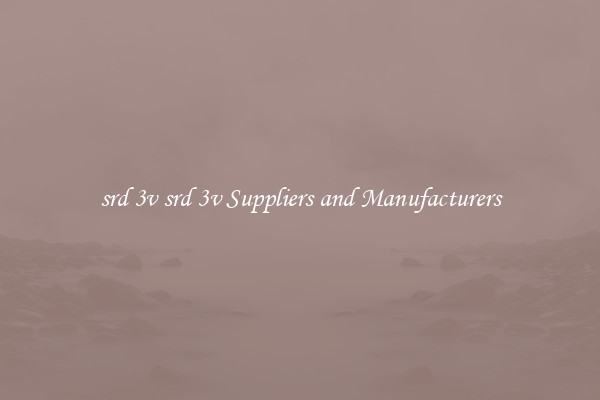 srd 3v srd 3v Suppliers and Manufacturers