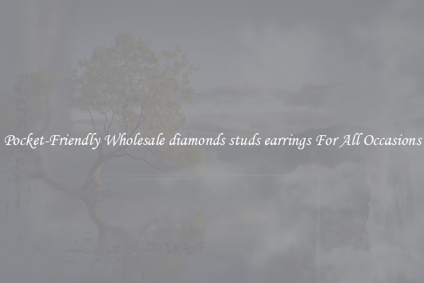 Pocket-Friendly Wholesale diamonds studs earrings For All Occasions