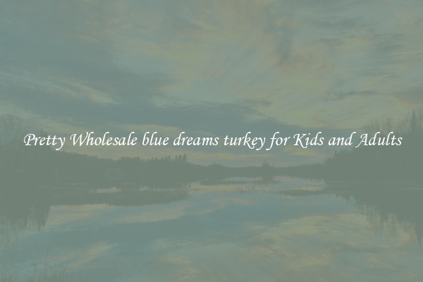 Pretty Wholesale blue dreams turkey for Kids and Adults