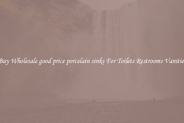 Buy Wholesale good price porcelain sinks For Toilets Restrooms Vanities