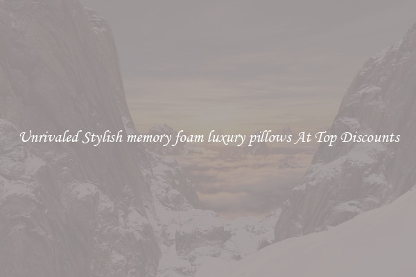 Unrivaled Stylish memory foam luxury pillows At Top Discounts