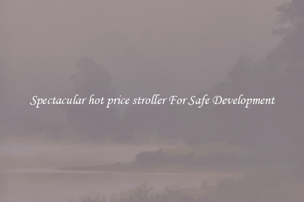 Spectacular hot price stroller For Safe Development