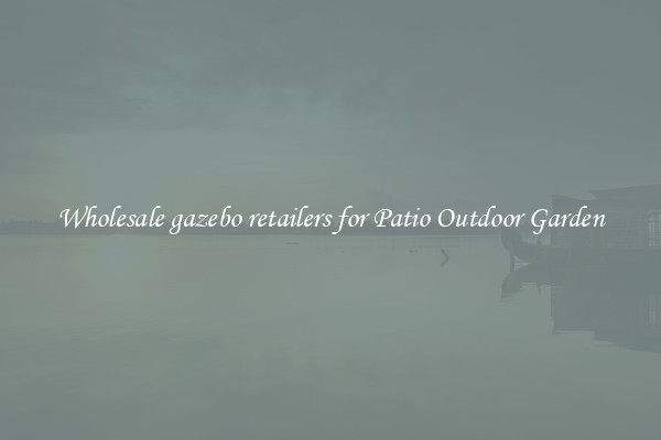 Wholesale gazebo retailers for Patio Outdoor Garden