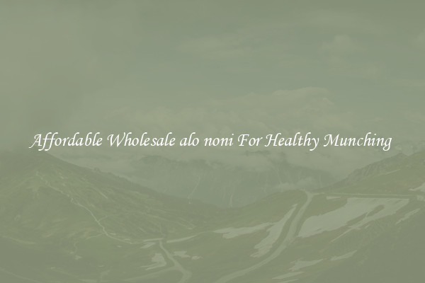 Affordable Wholesale alo noni For Healthy Munching 