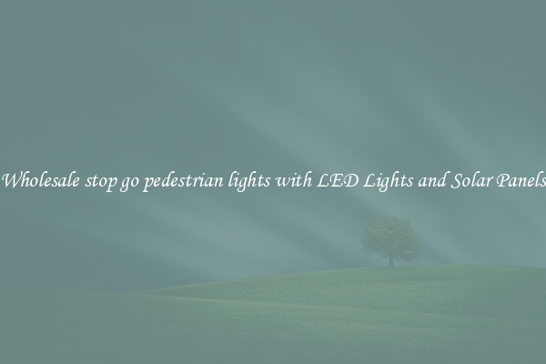 Wholesale stop go pedestrian lights with LED Lights and Solar Panels