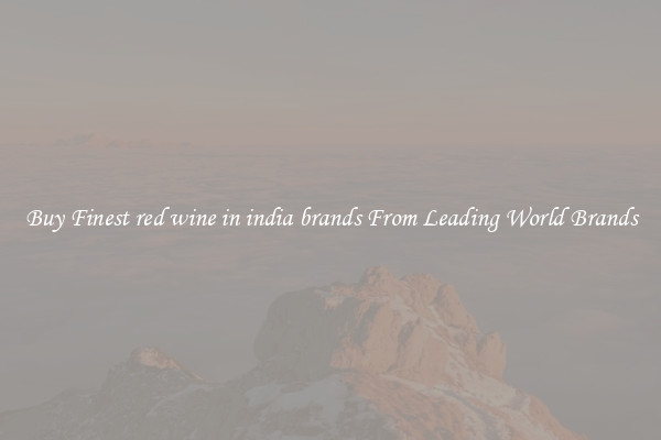 Buy Finest red wine in india brands From Leading World Brands