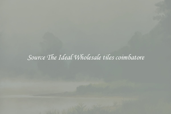Source The Ideal Wholesale tiles coimbatore