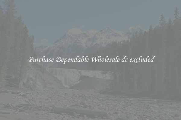 Purchase Dependable Wholesale dc excluded