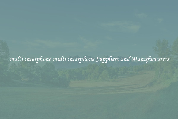 multi interphone multi interphone Suppliers and Manufacturers