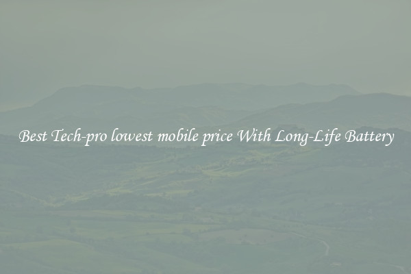 Best Tech-pro lowest mobile price With Long-Life Battery