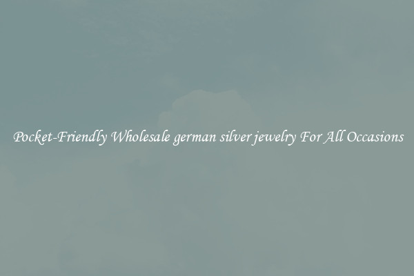 Pocket-Friendly Wholesale german silver jewelry For All Occasions