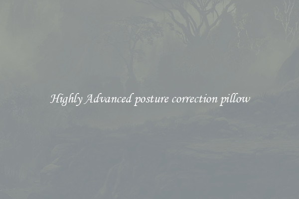 Highly Advanced posture correction pillow