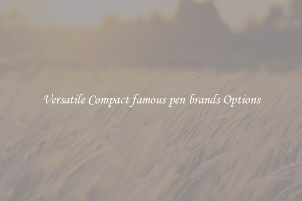 Versatile Compact famous pen brands Options