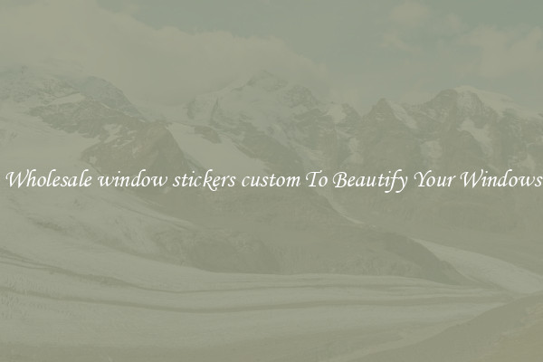 Wholesale window stickers custom To Beautify Your Windows