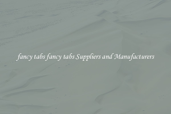 fancy tabs fancy tabs Suppliers and Manufacturers