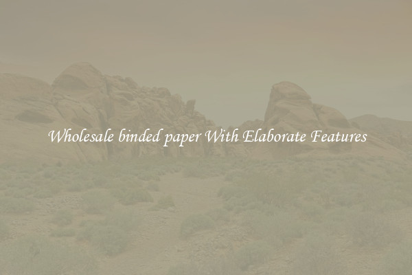 Wholesale binded paper With Elaborate Features