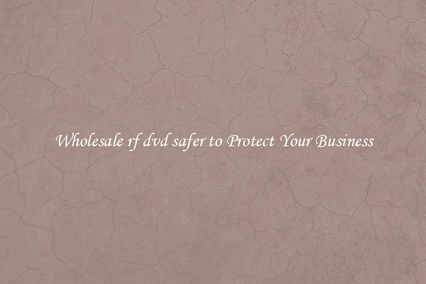 Wholesale rf dvd safer to Protect Your Business