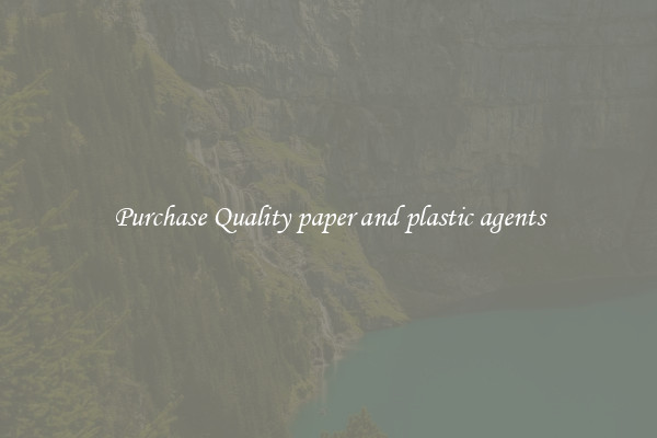 Purchase Quality paper and plastic agents