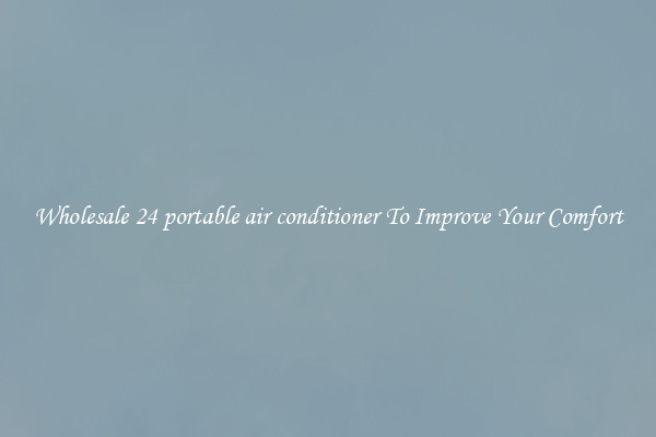 Wholesale 24 portable air conditioner To Improve Your Comfort