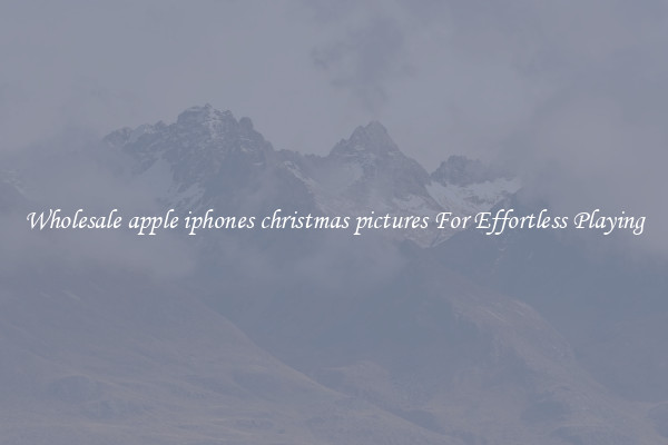 Wholesale apple iphones christmas pictures For Effortless Playing