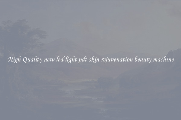 High-Quality new led light pdt skin rejuvenation beauty machine